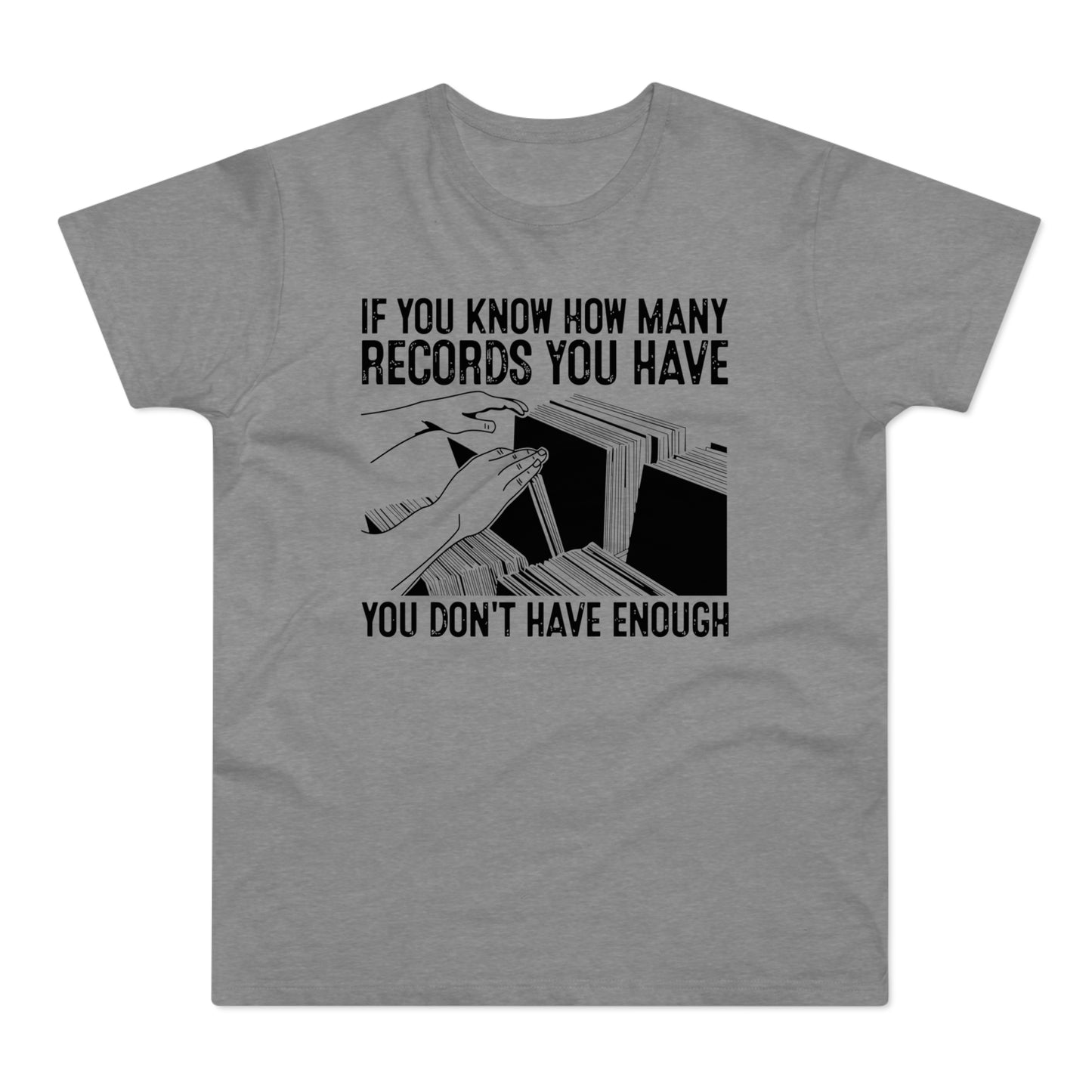 If You Know How Many Records You Have Camiseta (Estándar)