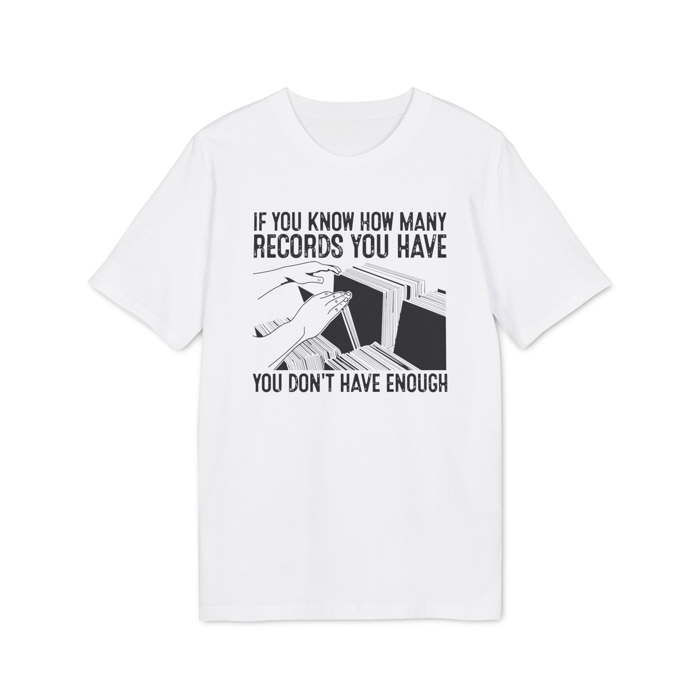 If You Know How Many Records You Have Camiseta (Algodón Orgánico)