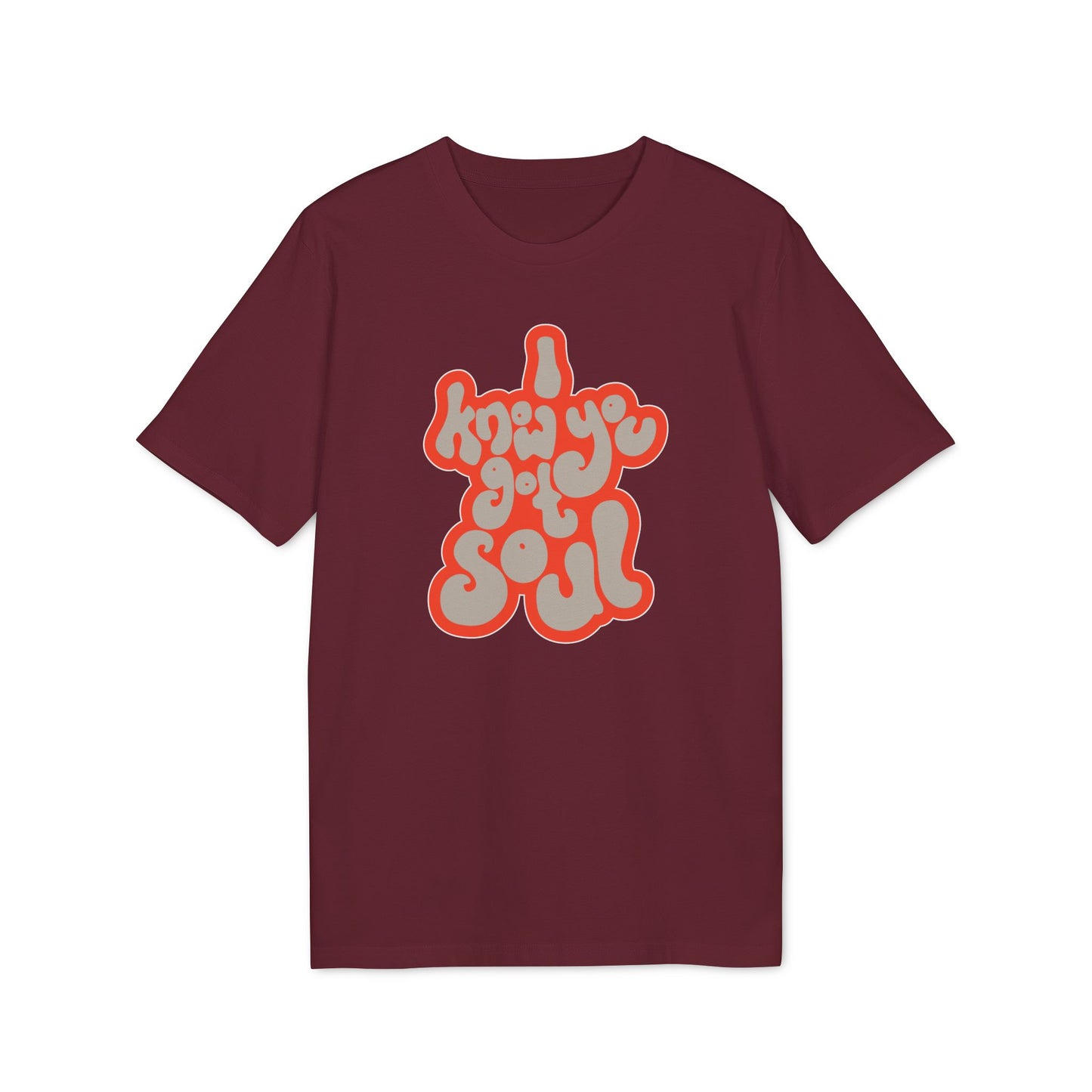 I Know You Got Soul Camiseta (Algodón Orgánico)