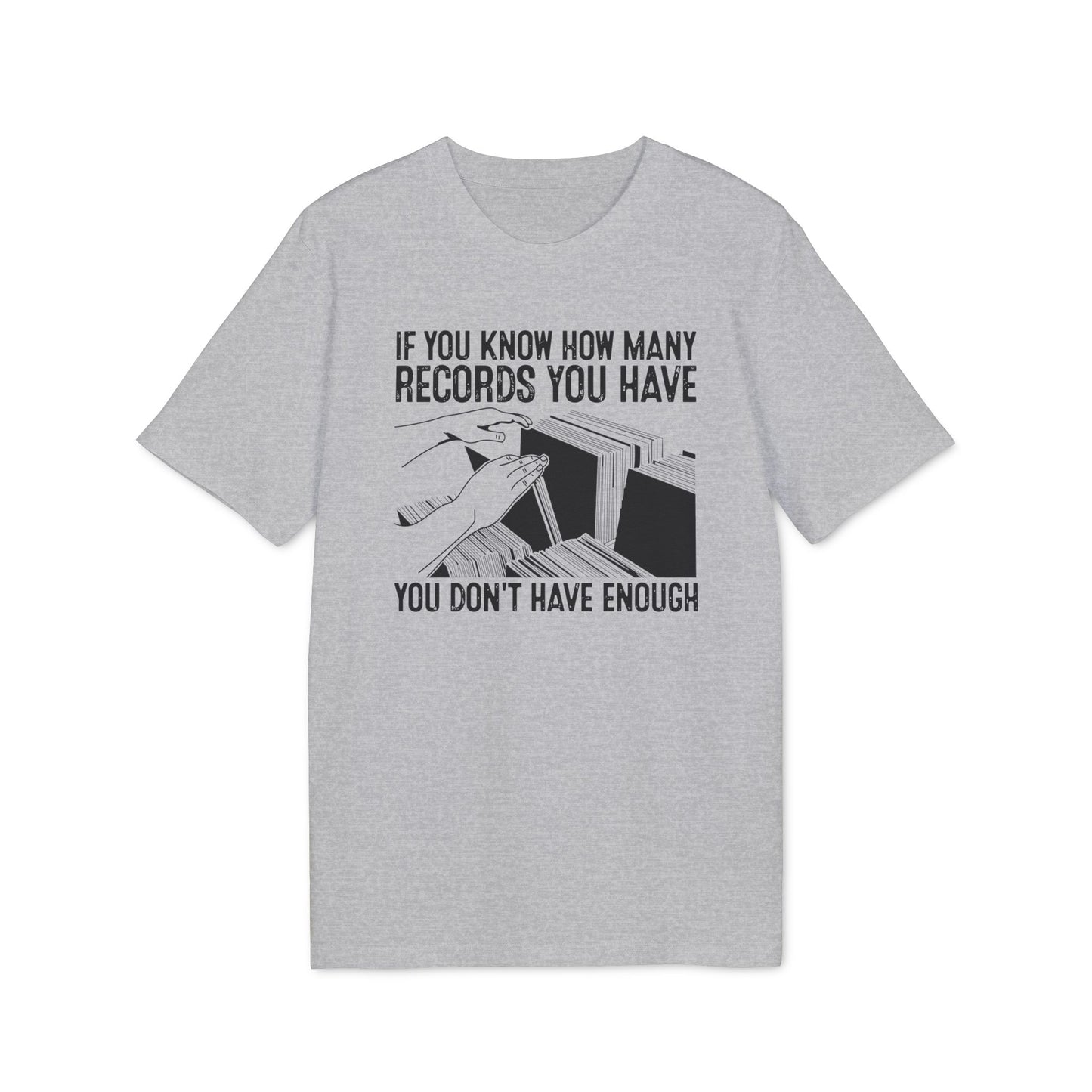 If You Know How Many Records You Have Camiseta (Algodón Orgánico)