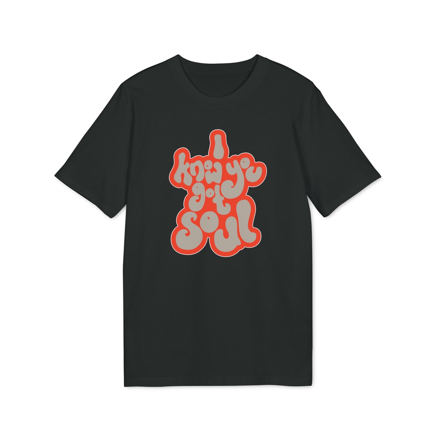I Know You Got Soul Camiseta (Algodón Orgánico)