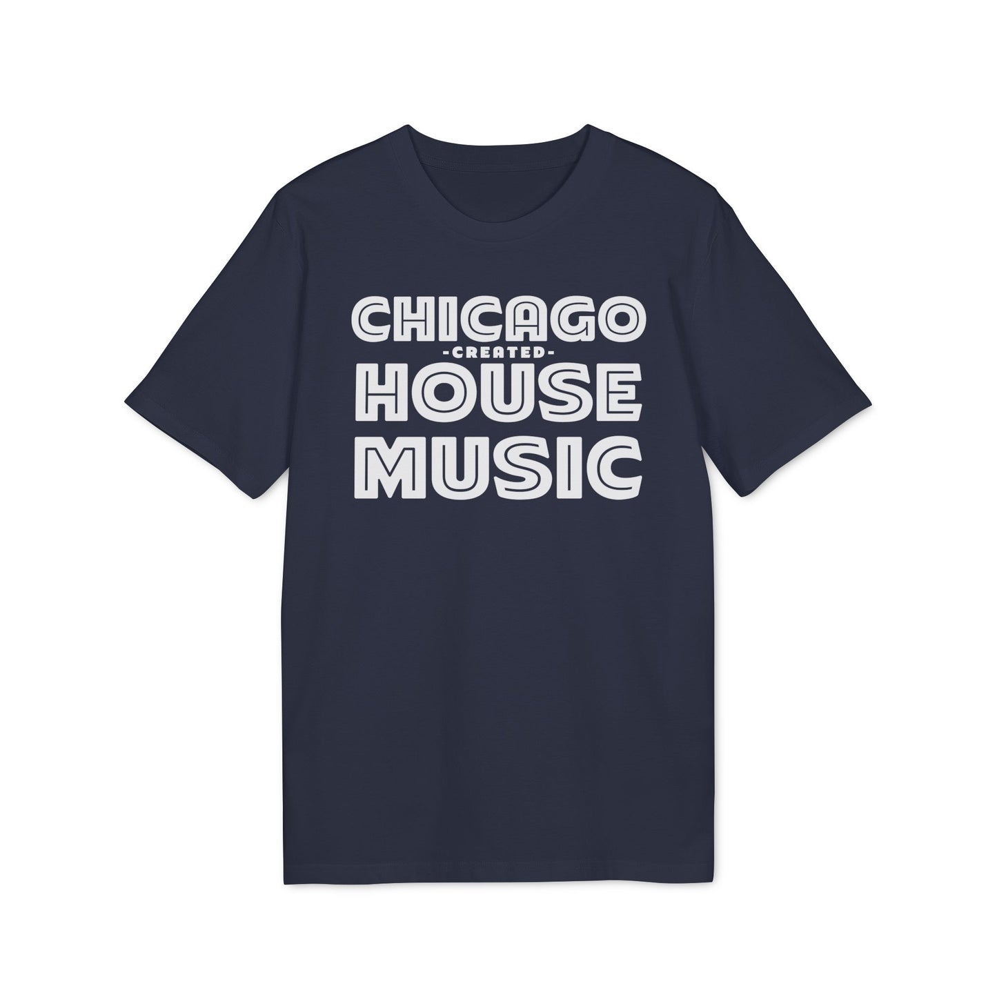 Chicago Created House Music Camiseta (Algodón Orgánico)