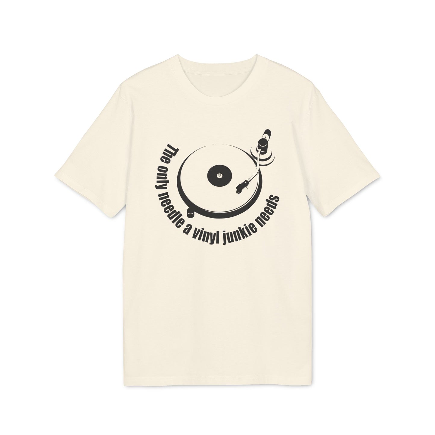 The Only Needle A Vinyl Junkie Needs Camiseta (Algodón Orgánico)