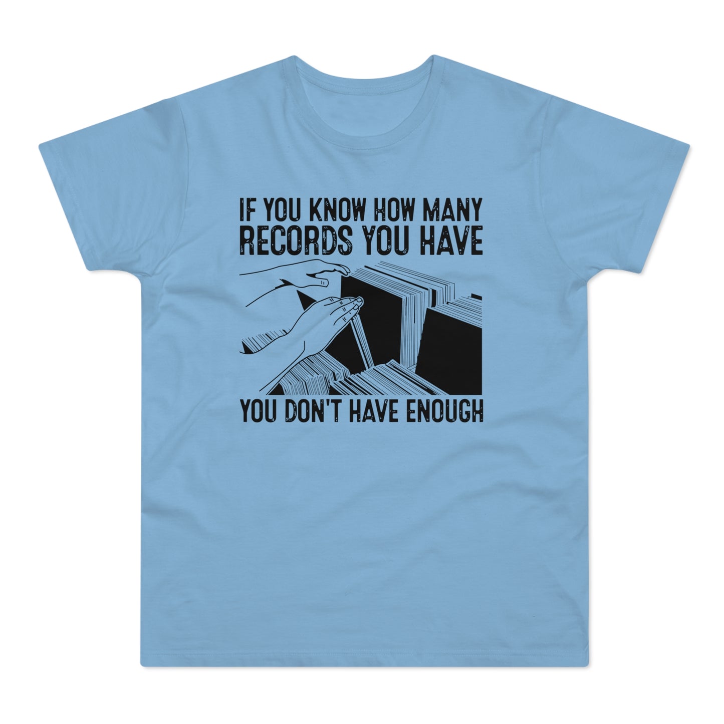 If You Know How Many Records You Have Camiseta (Estándar)