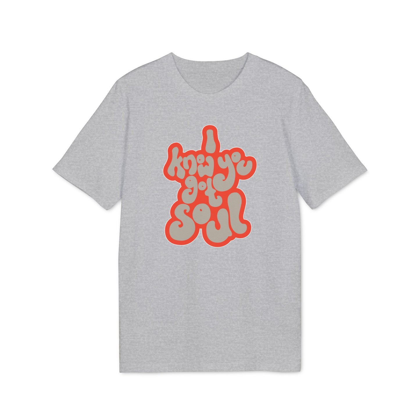 I Know You Got Soul Camiseta (Algodón Orgánico)