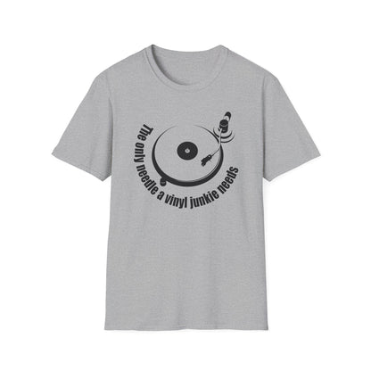 The Only Needle A Vinyl Junkie Needs Camiseta