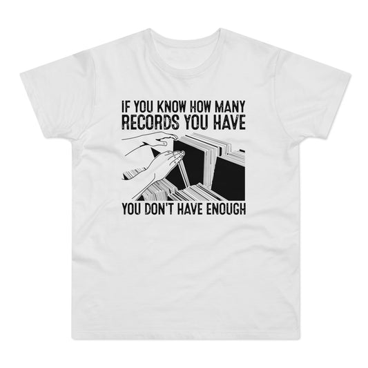 If You Know How Many Records You Have Camiseta (Estándar)