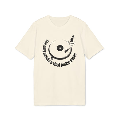 The Only Needle A Vinyl Junkie Needs Camiseta (Algodón Orgánico)